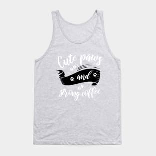 Cute Paws And Strong Coffee Tank Top